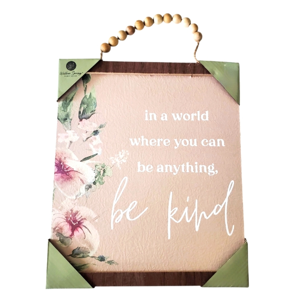 Willow Spring Decor Sign In A World Where You Can Be Anything Be Kind‎ 10" × 12"